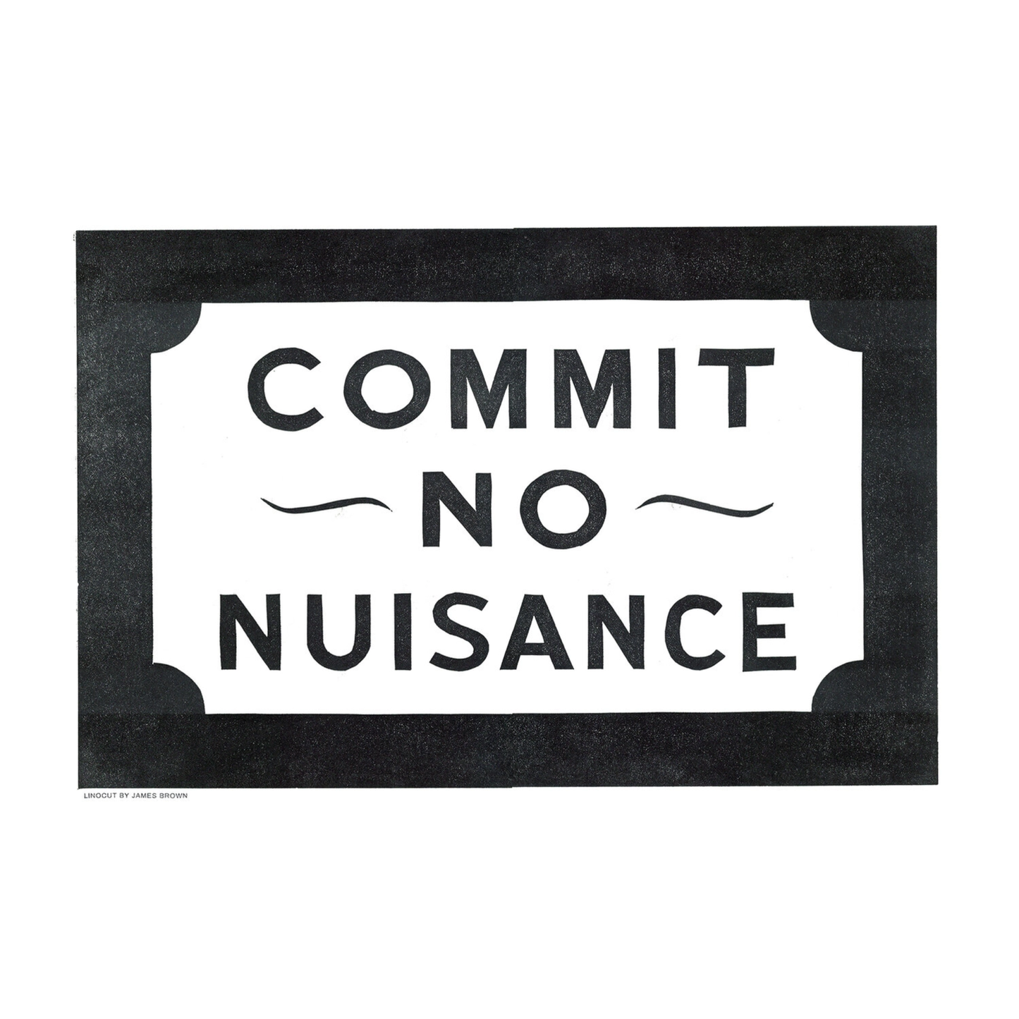 Screenrpinted artwork with text 'Commit No Nuisance' on a white background