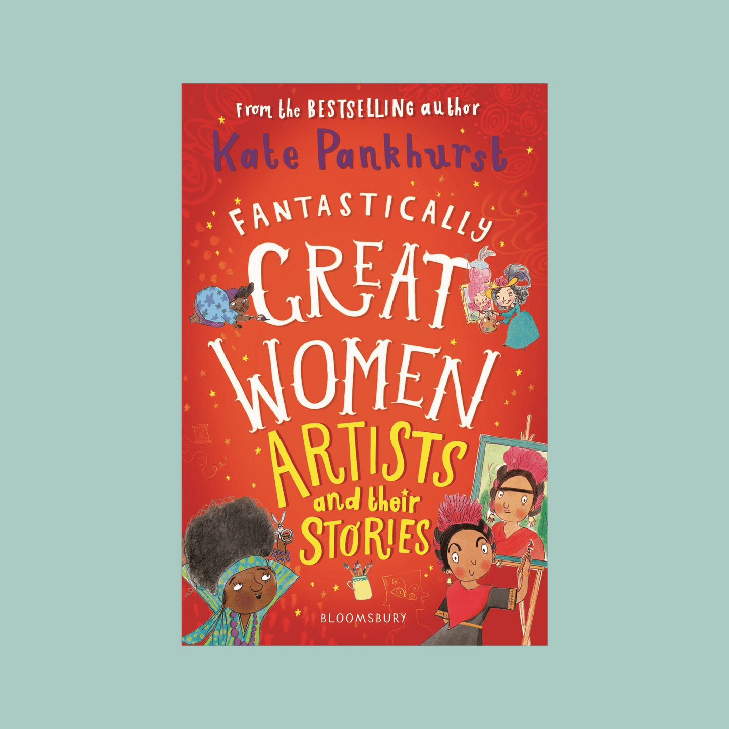 Book cover of 'Fantastically Great Women Artists and their Stories' by Kate Pankhurst on a light blue background.