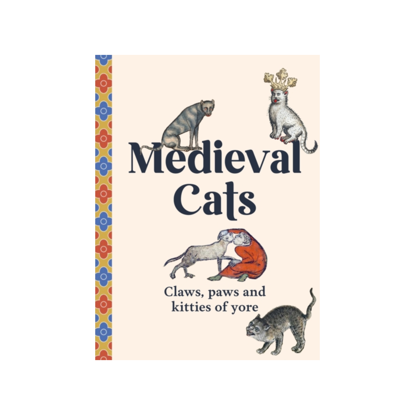 Medieval Cats: Claws, Paws and Kitties of Yore