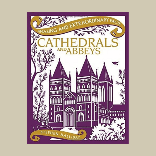Amazing and Extraordinary Facts: Cathedrals and Abbeys