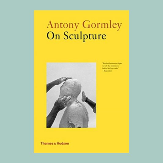 Book cover of 'On Sculpture' by Antony Gormley with a yellow background and black and white photo of hands touching a sculpture.