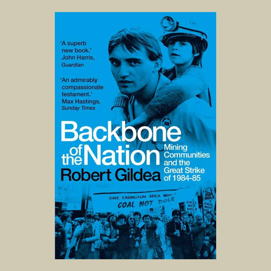Book cover for 'Backbone of the Nation' by Robert Gildea, featuring a blue-toned photograph of a miner and a child, with white and black text, set against a beige background.