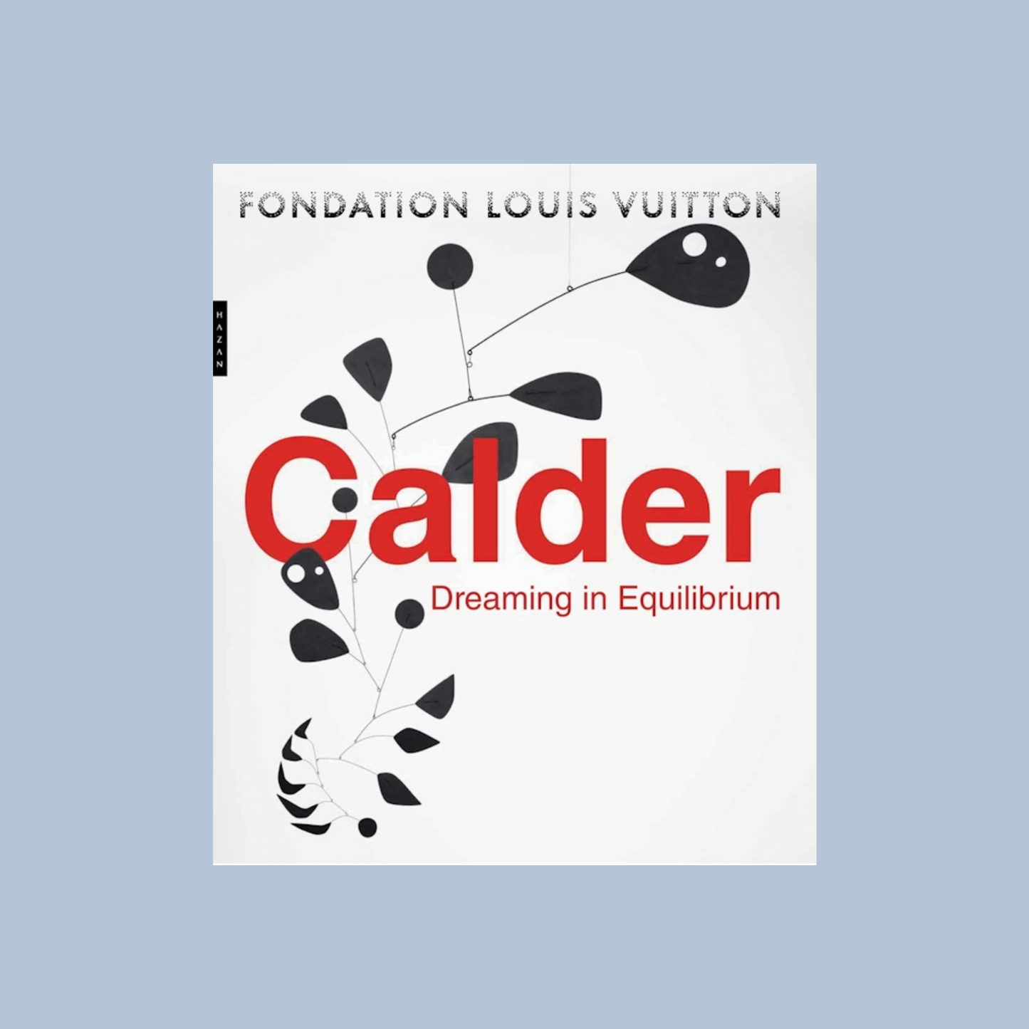 Book cover of 'Calder: Dreaming in Equilibrium' by Fondation Louis Vuitton on a light blue background