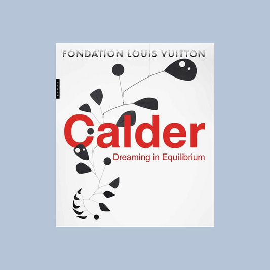 Book cover of 'Calder: Dreaming in Equilibrium' by Fondation Louis Vuitton on a light blue background