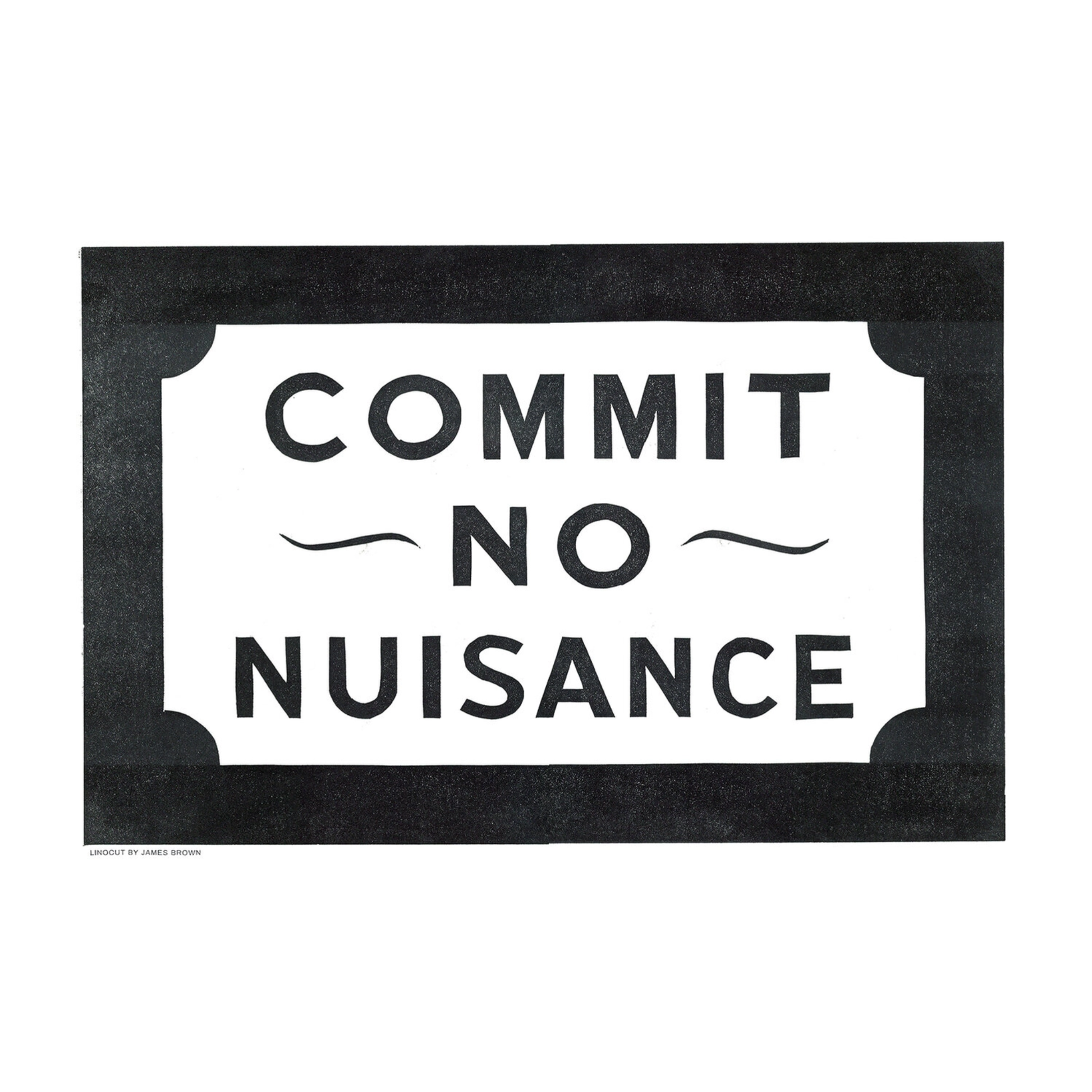 Screenrpinted artwork with text 'Commit No Nuisance' on a white background