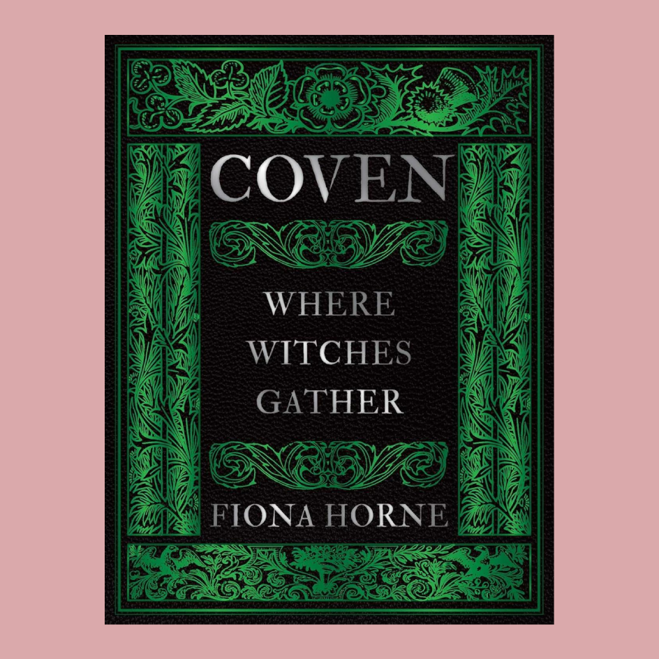 Coven: Where Witches Gather by Fiona Horne