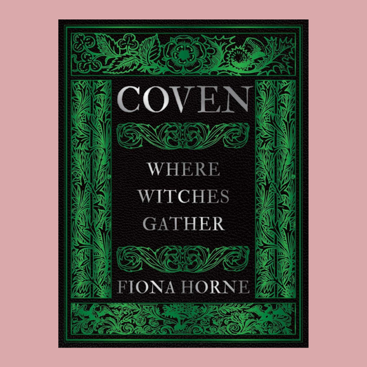 Coven: Where Witches Gather by Fiona Horne
