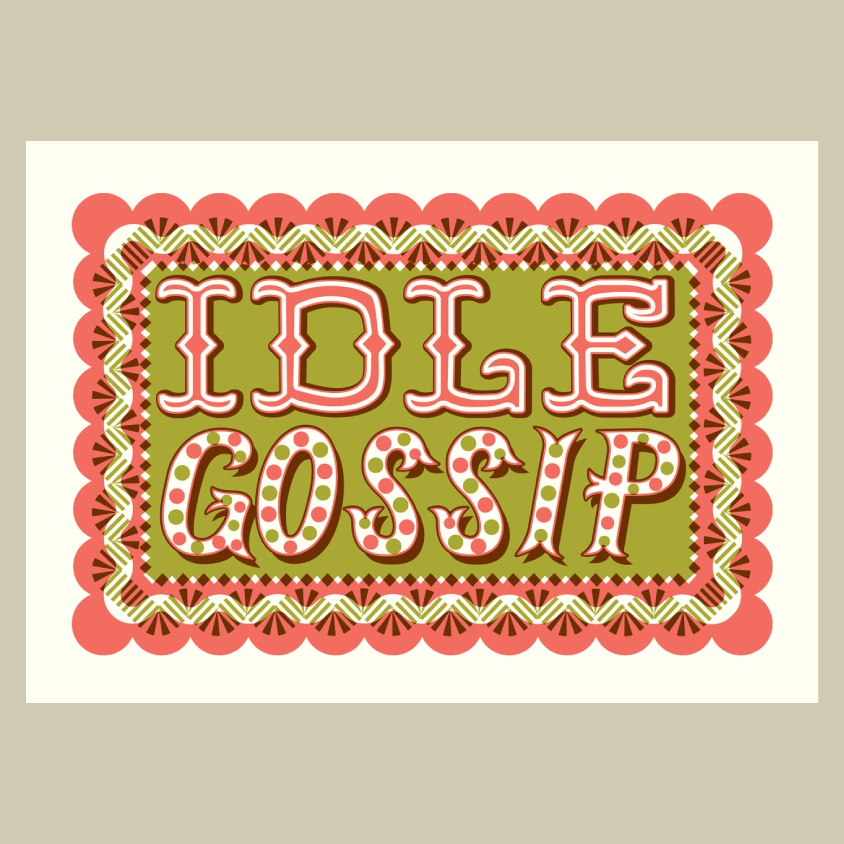 A  card featuring the words 'IDLE GOSSIP' in large decorative pink letters with polka dots, set on an olive green background with a scalloped and patterned pink border, centered on a light beige background.