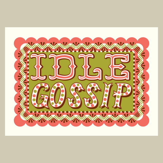 A  card featuring the words 'IDLE GOSSIP' in large decorative pink letters with polka dots, set on an olive green background with a scalloped and patterned pink border, centered on a light beige background.