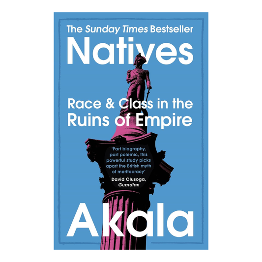 Natives : Race and Class in the Ruins of Empire - The Sunday Times Bestseller