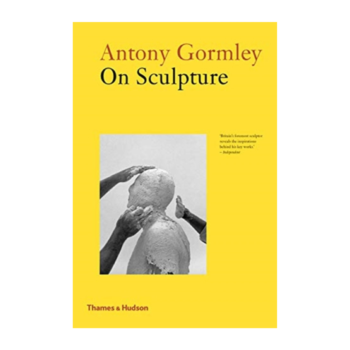 Antony Gormley On Sculpture