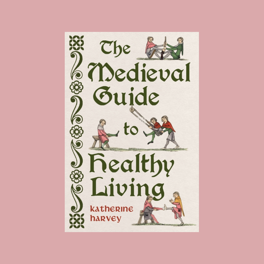 The Medieval Guide to Healthy Living